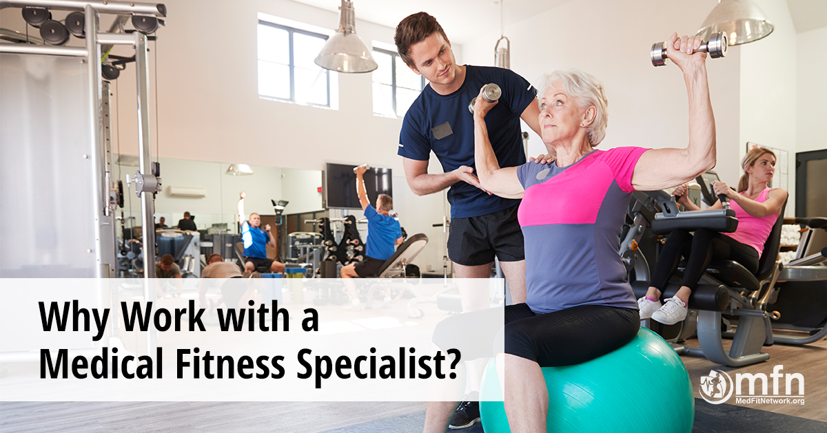 Why Work with a Medical Fitness Specialist